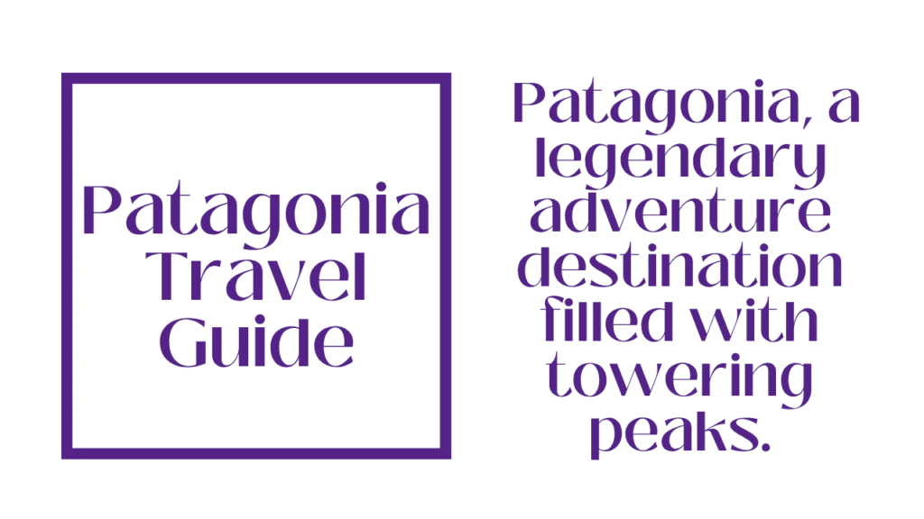 Patagonia Travel Guide