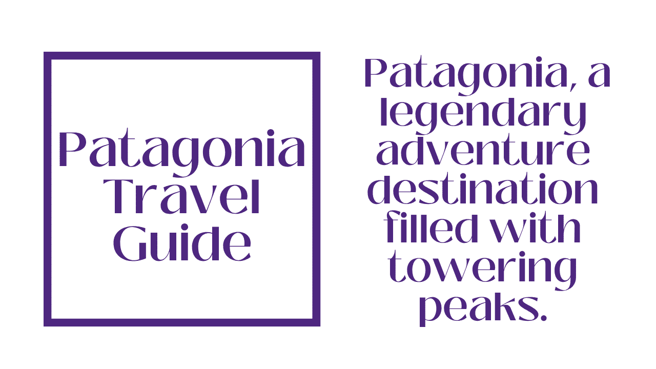 Patagonia Travel Guide
