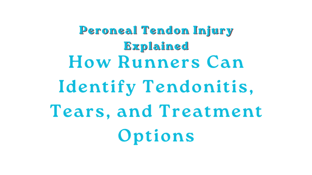 Peroneal Tendon Injury Explained