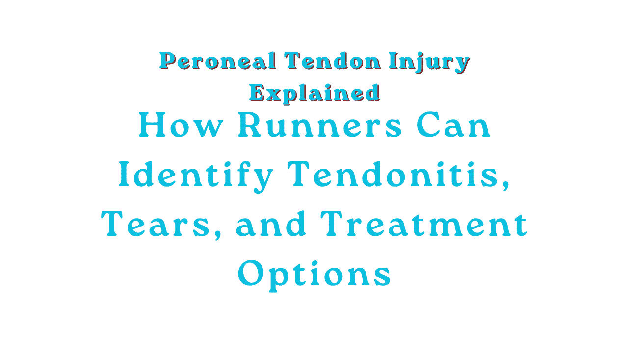 Peroneal Tendon Injury Explained