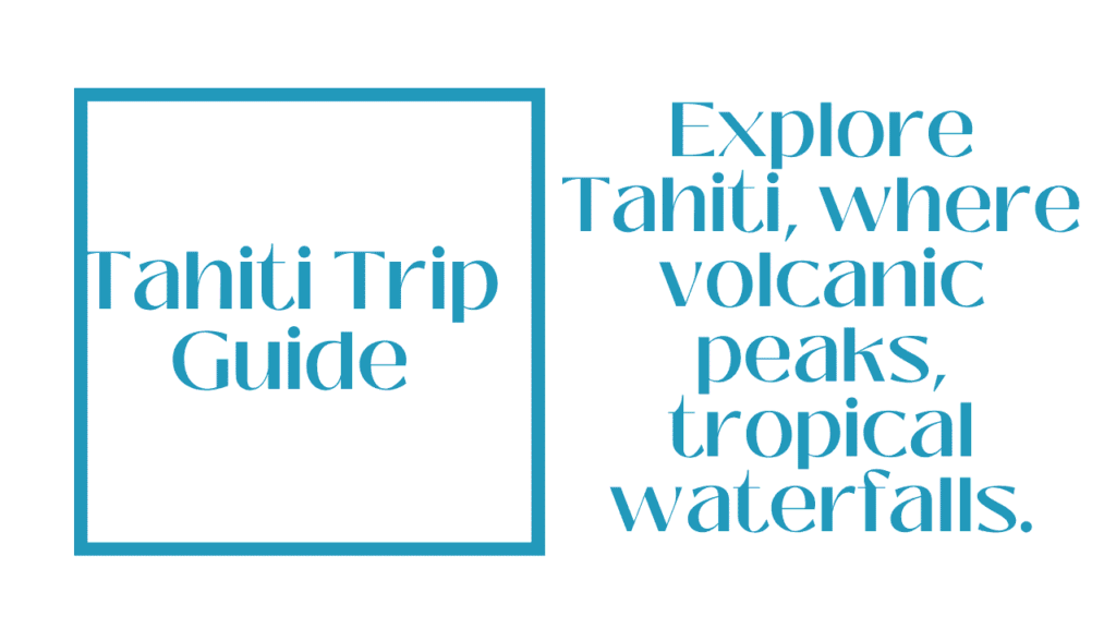 Tahiti Trip Guide