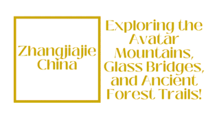 Zhangjiajie China Travel Guide: Exploring the Avatar Mountains, Glass Bridges, and Ancient Forest Trails 8 Zhangjiajie China Travel Guide