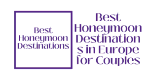 Best Honeymoon Destinations