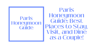 Paris Honeymoon Guide