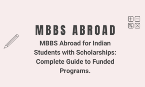MBBS Abroad for Indian Students with Scholarships: Complete Guide to Funded Programs 4 Affordable MBBS with Scholarships