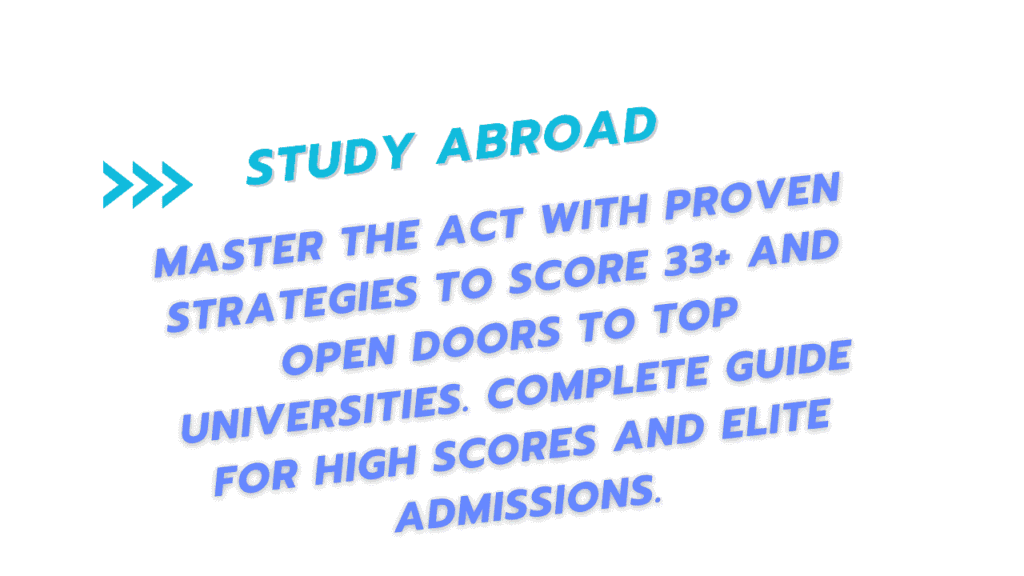 The ACT (American College Test): The Complete Strategy to Score 33+ and Unlock Top University Admissions (2026–2027) 1 American College Test